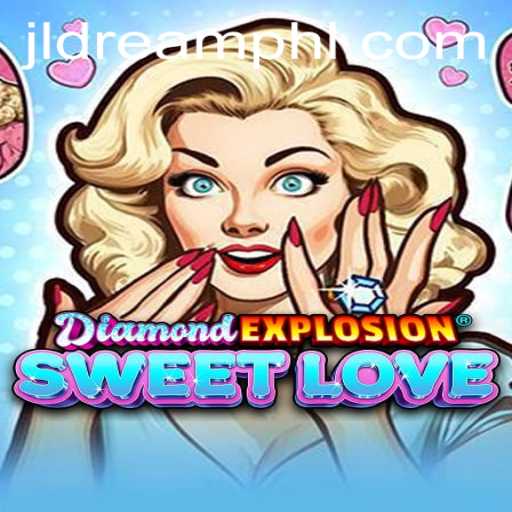 Discover the Thrills of DiamondExplosionSweetLove: A Comprehensive Guide